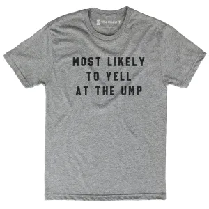 Most Likely to Yell at the Ump